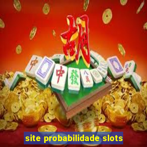 site probabilidade slots